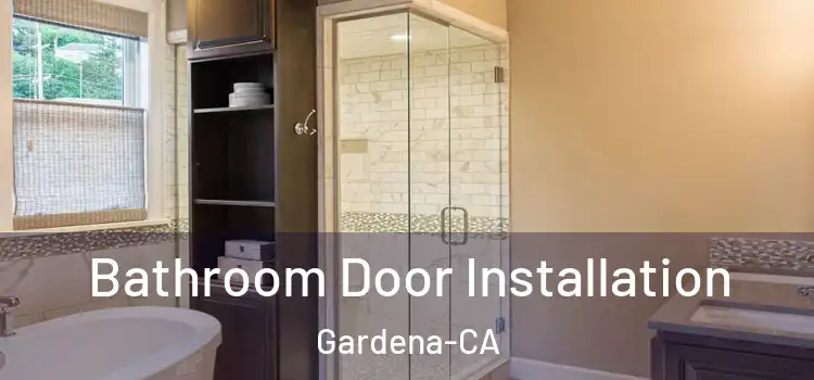  Bathroom Door Installation Gardena-CA