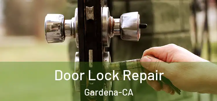  Door Lock Repair Gardena-CA