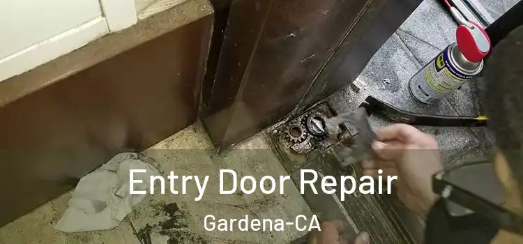  Entry Door Repair Gardena-CA