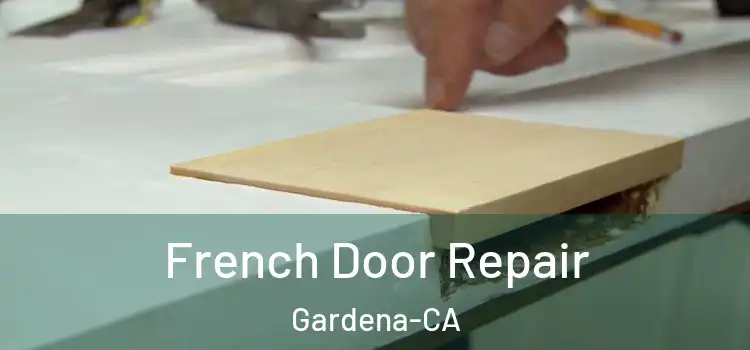  French Door Repair Gardena-CA