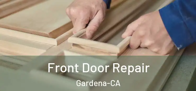  Front Door Repair Gardena-CA
