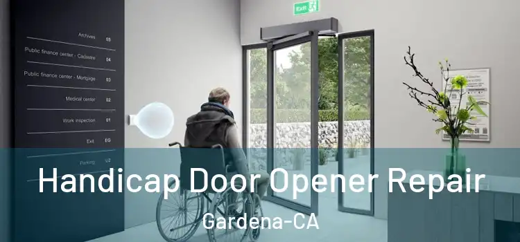  Handicap Door Opener Repair Gardena-CA