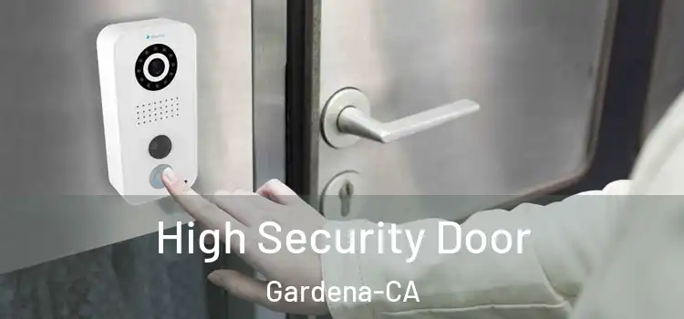  High Security Door Gardena-CA