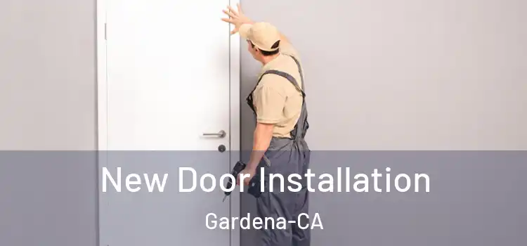 New Door Installation Gardena-CA