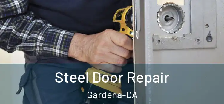 Steel Door Repair Gardena-CA